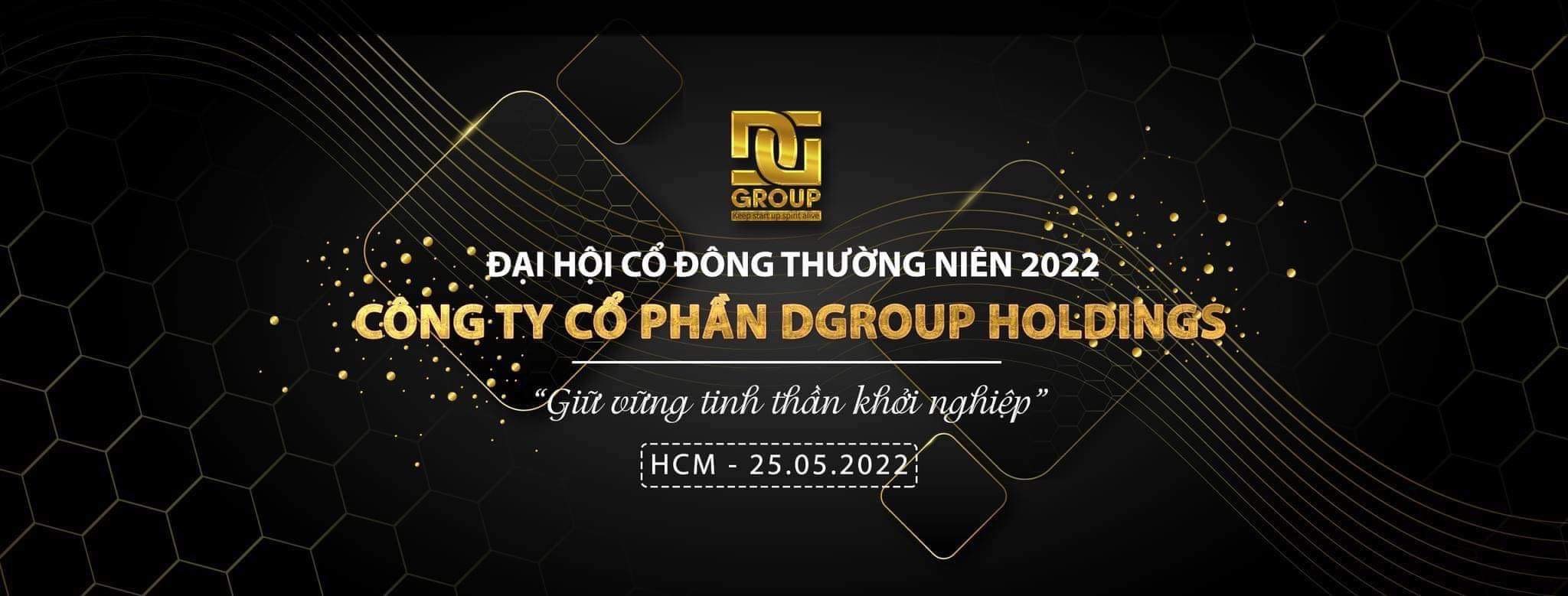 DGROUP HOLDINGS – HỌP ĐẠI HỘI CỔ ĐÔNG THƯỜNG NIÊN 2022 VÀ TRỞ THÀNH DOANH NGHIỆP CHIA CỔ TỨC TỐC ĐỘ NHANH NHẤT VƯỢT ĐẠI DỊCH